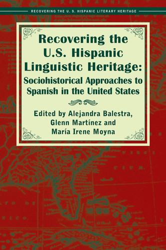 Recovering the U.S. Hispanic Linguistic Heritage Sociohistorical Approaches to Spanish in the United States