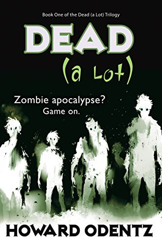 Dead (A Lot) (The Dead (a Lot) Trilogy Book 1)