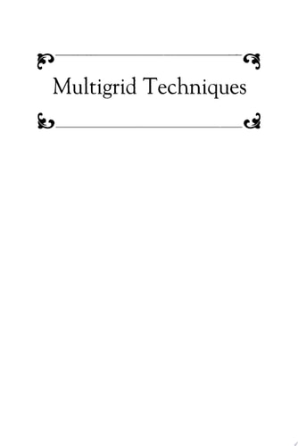 Multigrid Techniques 1984 Guide with Applications to Fluid Dynamics, Revised Edition