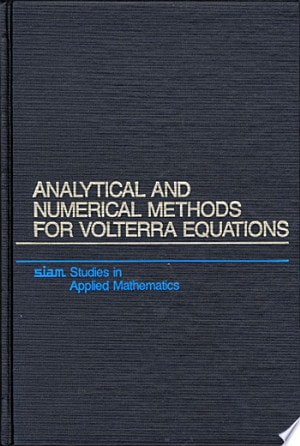 Analytical and Numerical Methods for Volterra Equations
