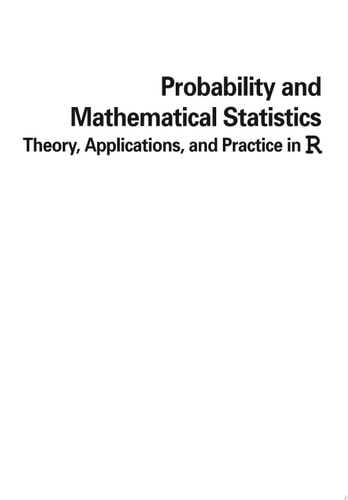 Probability and Mathematical Statistics Theory, Applications, and Practice in R