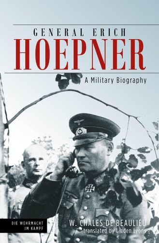 General Erich Hoepner A Military Biography
