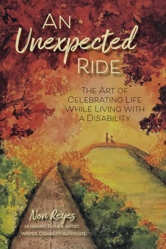 An Unexpected Ride The Art of Celebrating Life While Living with a Disability
