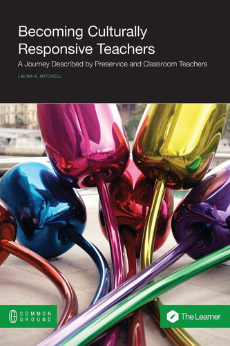 Becoming culturally responsive teachers: a journey described by preservice and classroom teachers