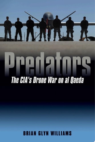 Predators The CIA's Drone War on Al Qaeda