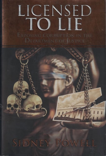 Licensed to Lie Exposing Corruption in the Department of Justice