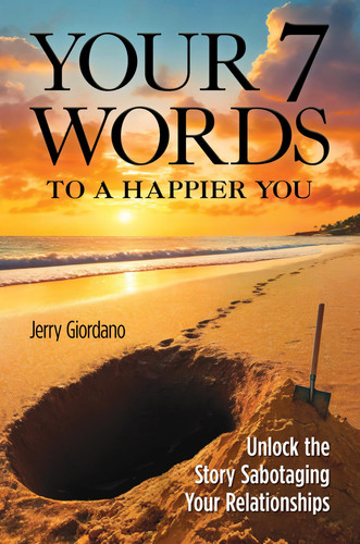 Your 7 Words to a Happier You Unlock the Story Sabotaging Your Relationships
