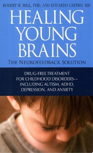Healing Young Brains The Neurofeedback Solution