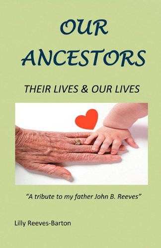 Our Ancestors Their Lives and Our Lives
