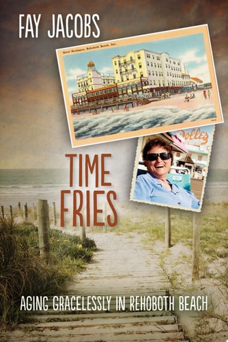 Time Fries! Aging Gracelessly in Rehoboth Beach