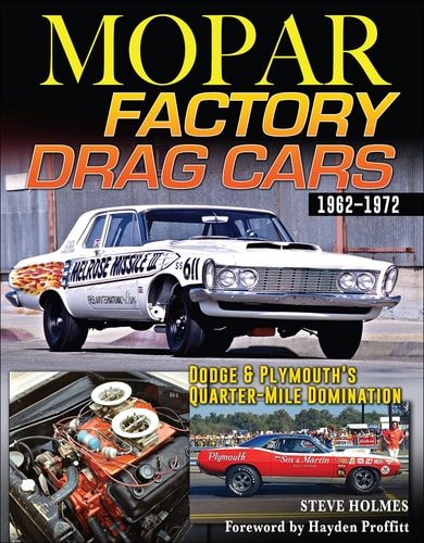 Mopar Factory Drag Cars 1962-1972: Dodge & Plymouth's Quarter-Mile Domination