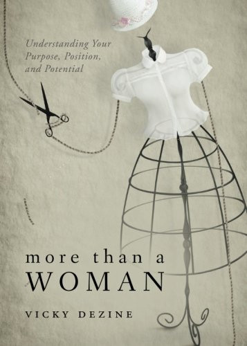 More Than a Woman Understanding Your Purpose, Position, and Potential