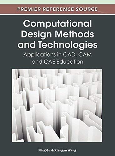 Computational Design Methods and Technologies Applications in CAD, CAM, and CAE Education