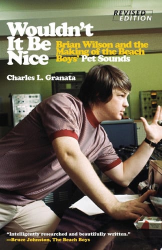 Wouldn't it be nice: Brian Wilson and the making of the Beach Boys' Pet sounds