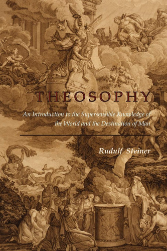 Theosophy An Introduction to the Supersensible Knowledge of the World and the Destination of Man