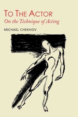 To the Actor On the Technique of Acting