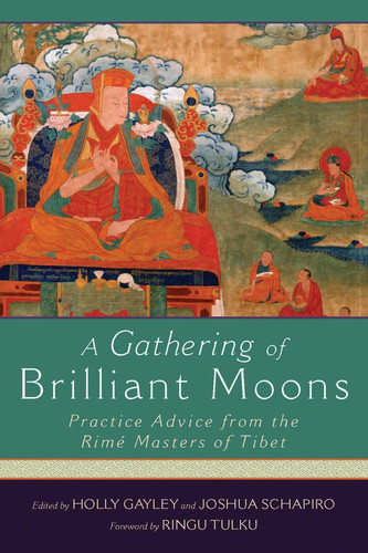 A Gathering of Brilliant Moons Practice Advice from the Rime Masters of Tibet