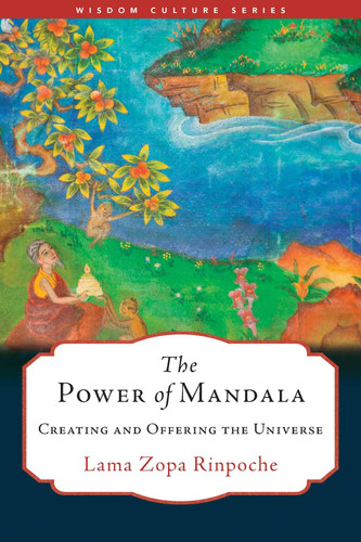 The Power of Mandala: Creating and Offering the Universe (Wisdom Culture Series)