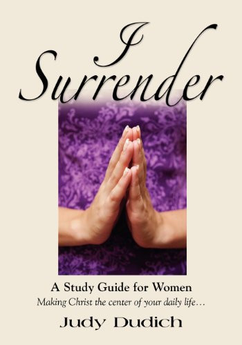 I Surrender! Thoughts on Making Christ the Center of Your Daily Life
