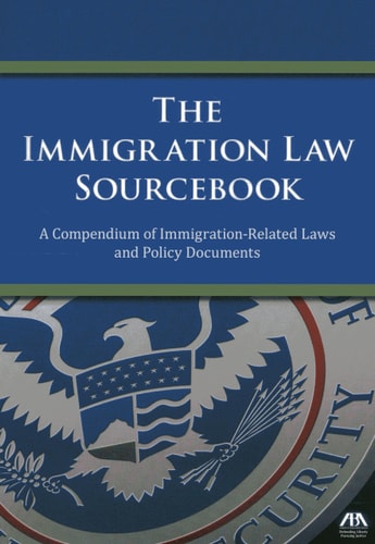 Immigration Law Sourcebook: A Compendium of Immigration-related Laws and Policy Documents