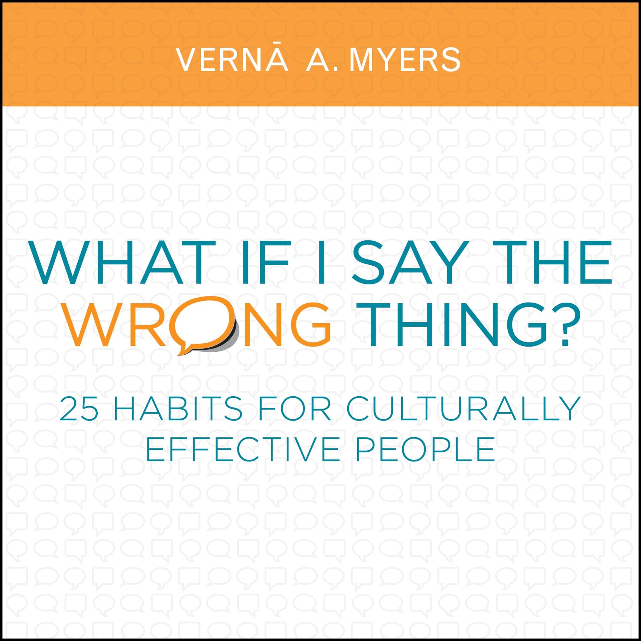 What If I Say the Wrong Thing? 25 Habits for Culturally Effective People