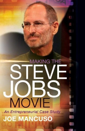Making the Steve Jobs Movie An Entrepreneurial Case Study