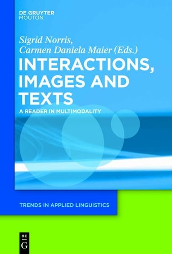 Interactions, Images and Texts A Reader in Multimodality