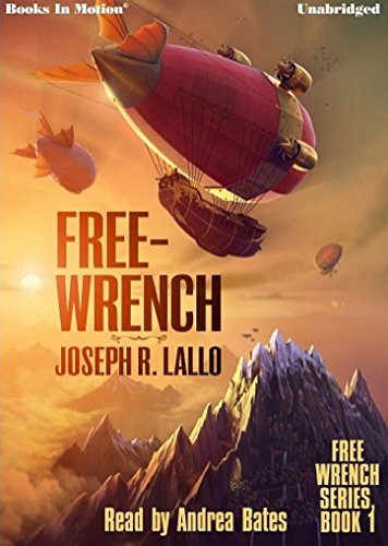 FREE-WRENCH  by Joseph R. Lallo , Read by Andrea Bates