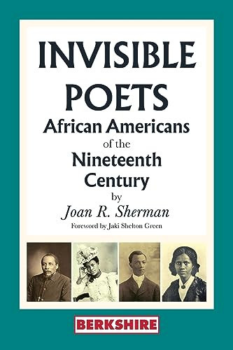 Invisible Poets African Americans of the Nineteenth Century: African Americans of the 19th Century