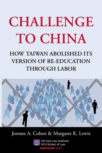 Challenge to China How Taiwan Abolished Its Version of Re-education Through Labor