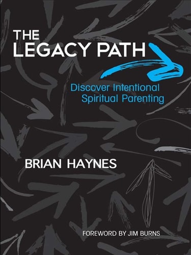 The Legacy Path: Discover Intentional Spiritual Parenting