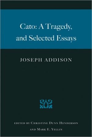 Cato: A Tragedy, and Selected Essays