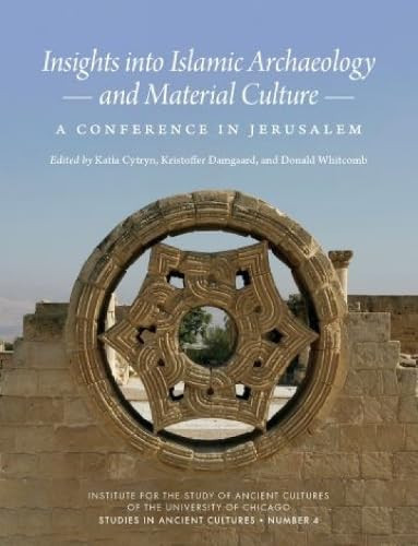 Insights Into Islamic Archaeology and Material Culture A Conference in Jerusalem