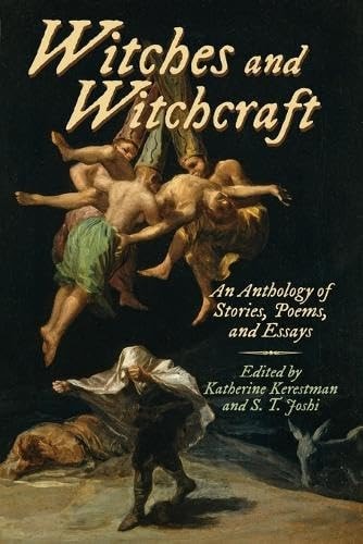 Witches and Witchcraft An Anthology of Stories, Poems, and Essays