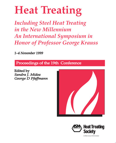 Heat Treating, Including Steel Heat Treating In the New Millennium An International Symposium In Honor of Professor George Krauss: Proceedings of the 19Th Conference