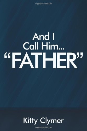 And I Call Him Father
