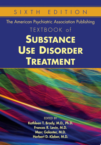 The American Psychiatric Association Publishing Textbook of Substance Use Disorder Treatment