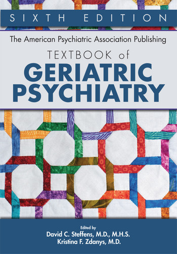 The American Psychiatric Association Publishing Textbook of Geriatric Psychiatry