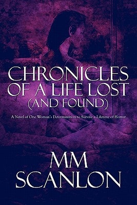 Chronicles of a Life Lost: A Novel of One Woman's Determination to Survive a Lifetime of Horror