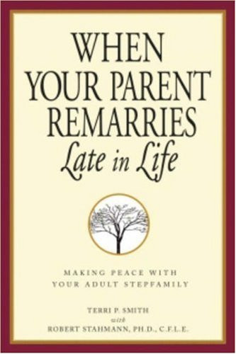 When Your Parent Remarries Late In Life: Making Peace With Your Adult Stepfamily