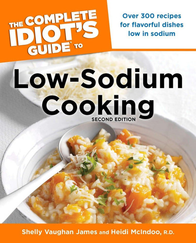 The Complete Idiot's Guide to Low-Sodium Cooking, 2nd Edition