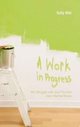 A Work in Progress Triumphing Over Mental Illness