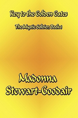 Key to the Golden Gates The Mystic Soldier, Book 1