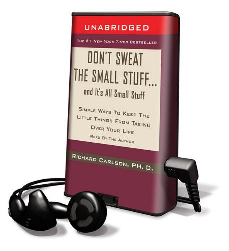 Don't Sweat the Small Stuff...and It's All Small Stuff: Simple Ways to Keep the Little Things from Taking over Your Life