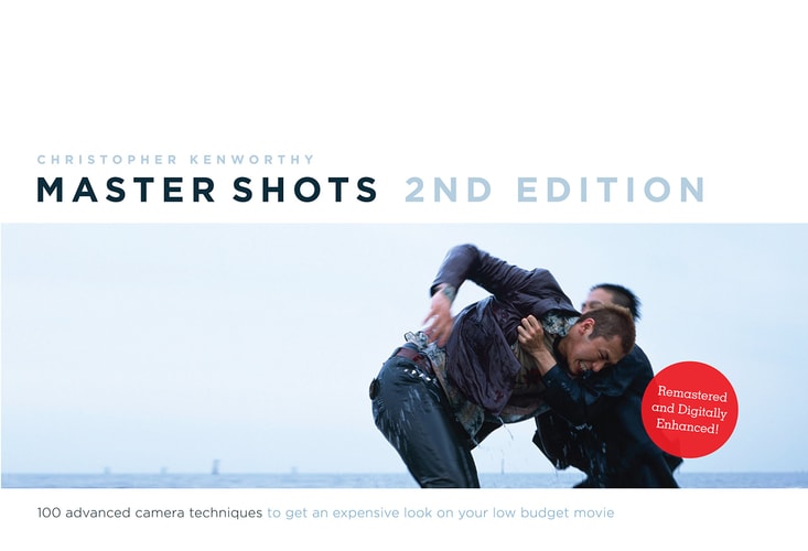 Master shots. [1]. 100 advanced camera techniques to get an expensive look on your low budget movie