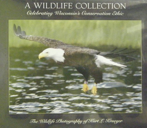 A Wildlife Collection Celebrating Wisconsin's Conservation Ethic : the Wildlife Photography of Kurt L. Krueger