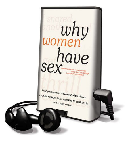 Why Women Have Sex: Understanding Sexual Motivations---from Adventure to Revenge (And Everything in Between) Library Edition