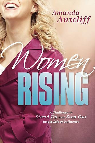 Women Rising A Challenge to Stand Up and Step Out Into a Life of Influence