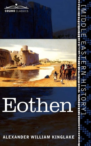 Eothen Traces of Travel Brought Home from the East