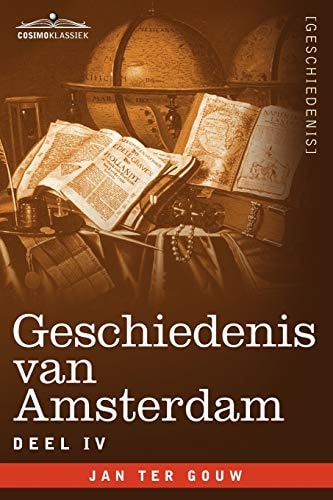 Geschiedenis Van Amsterdam - Deel Iv - in Zeven Delen